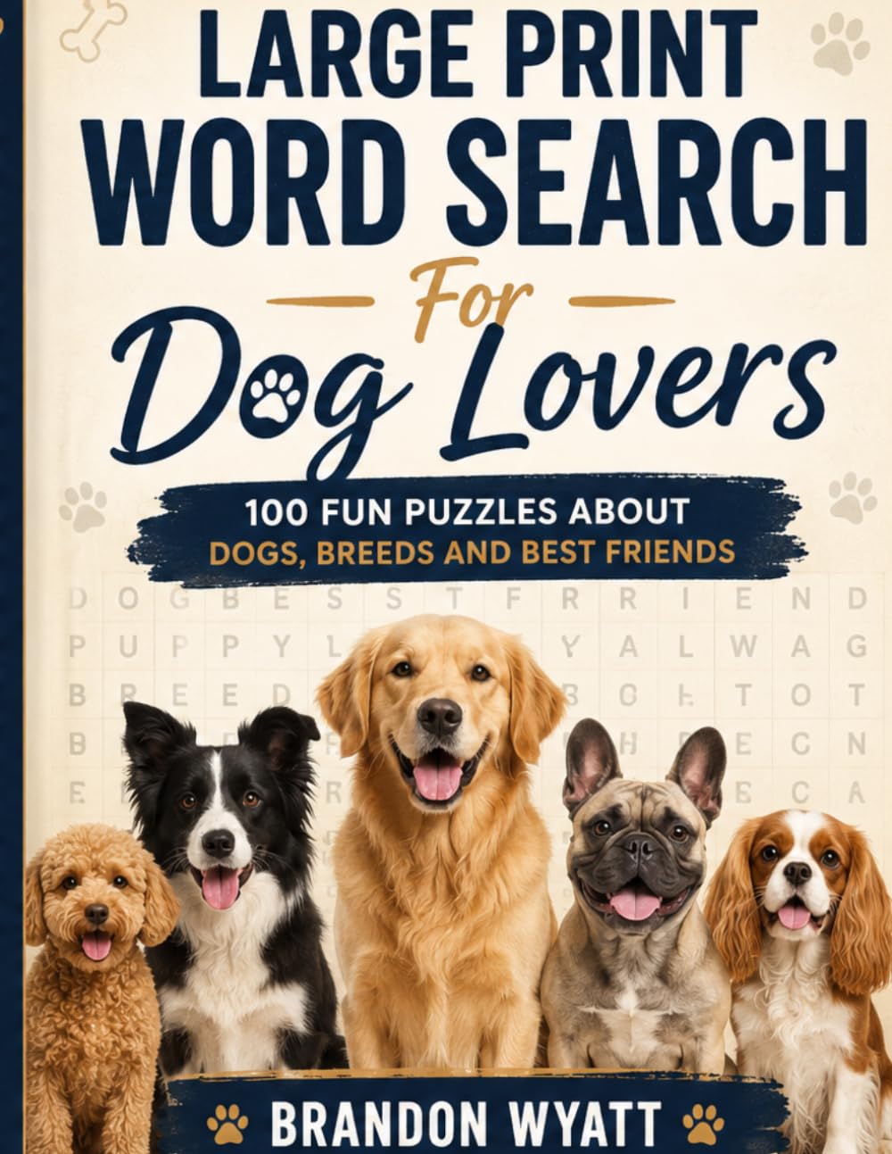 Large Print Word Search For Dog Lovers: 100 Fun Puzzles About Dogs, Breeds and Best Friends