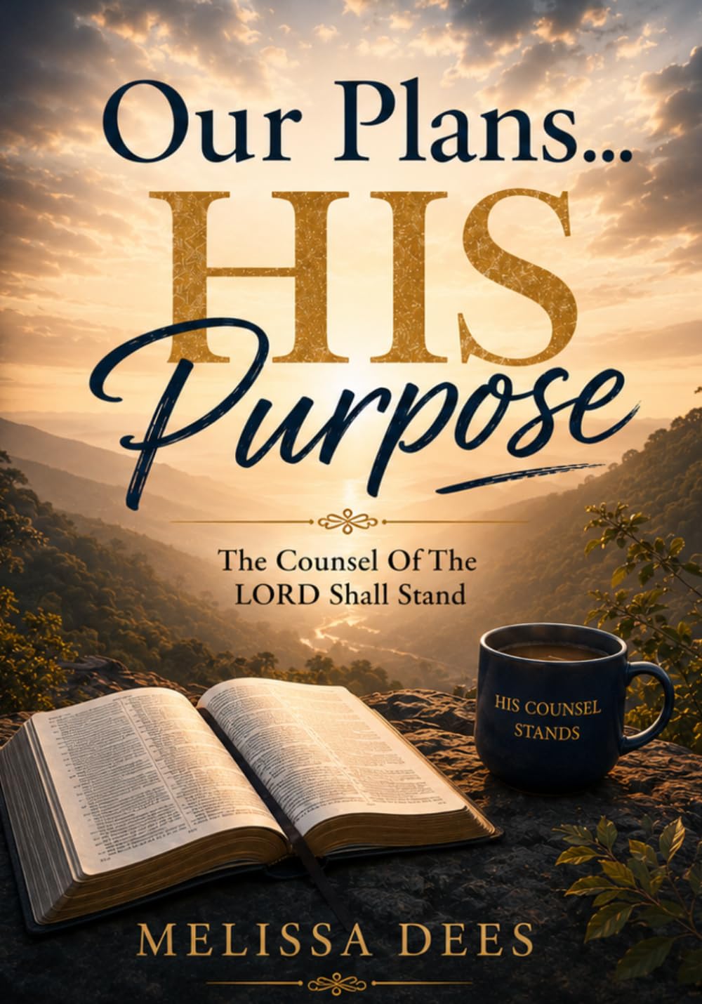 Our Plans HIS Purpose: The Counsel Of The Lord Shall Stand