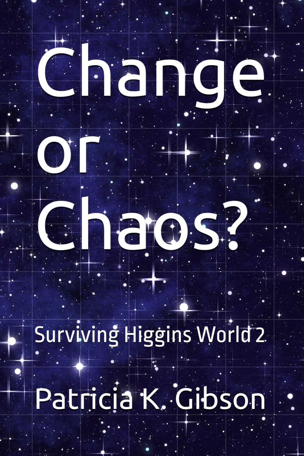Change or Chaos?: Surviving Higgins World 2