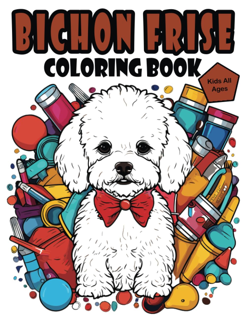 Bichon Frise Coloring Book: Fun and Fabulous coloring book for Kids, Features a Charming Collection of bichon Frise-themed Illustrations Designed Specifically for Children