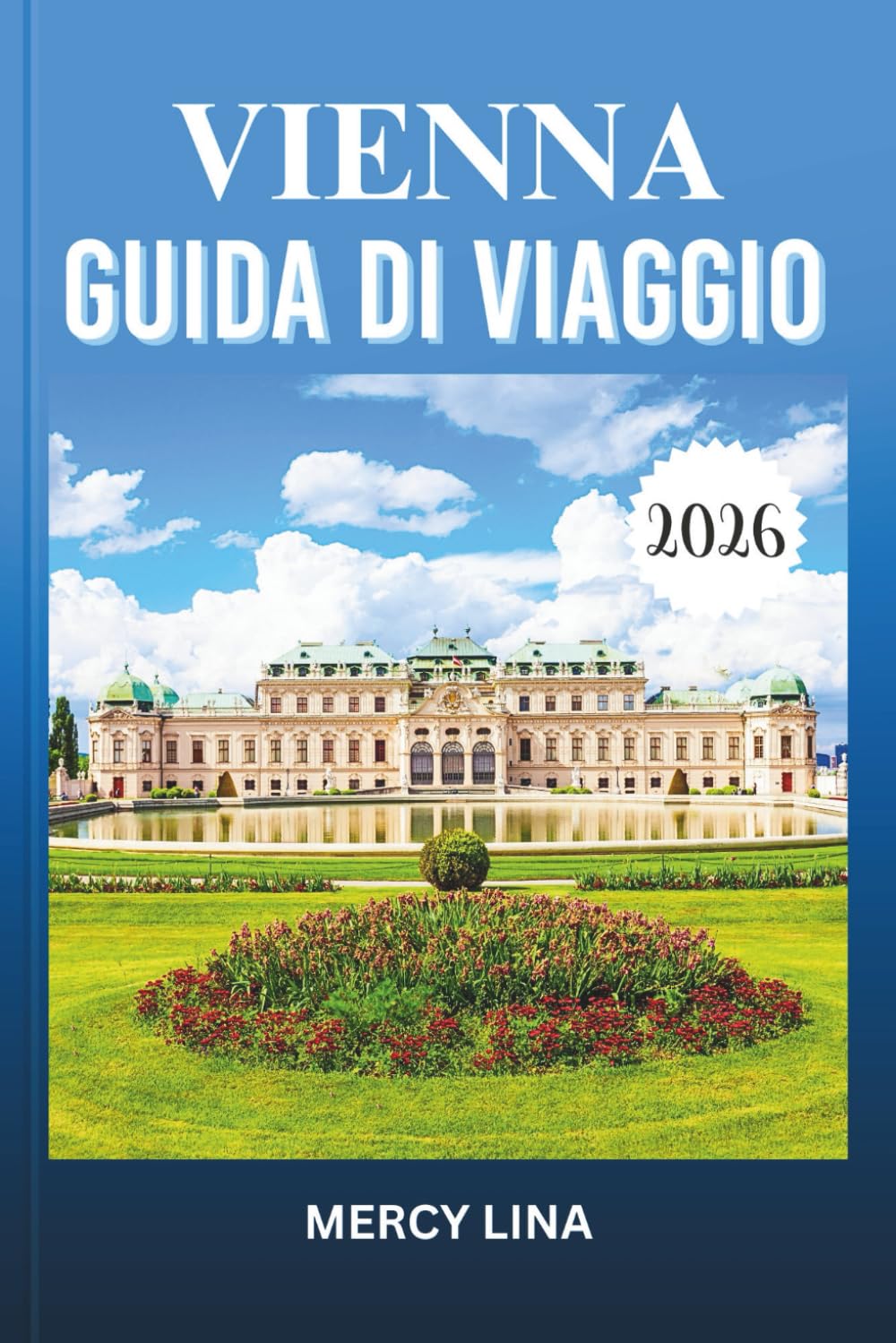 VIENNA GUIDA DI VIAGGIO 2026: Scopri gemme nascoste, monumenti iconici ed esperienze autentiche nella splendida capitale austriaca.