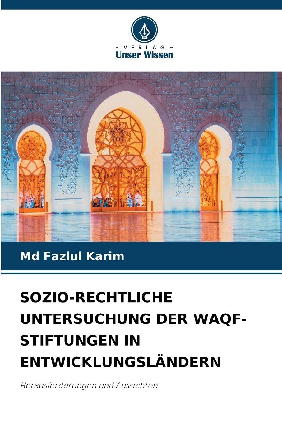 Sozio-Rechtliche Untersuchung Der Waqf-Stiftungen in Entwicklungsländern: Herausforderungen und Aussichten