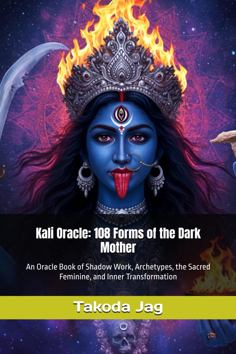 Kali Oracle: 108 Forms of the Dark Mother: An Oracle Book of Shadow Work, Archetypes, the Sacred Feminine, and Inner Transformation (The Hindu Deity Oracle: 108 Sacred Forms)