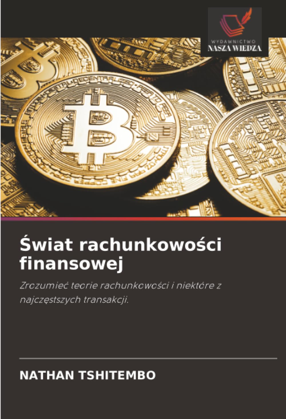 Świat rachunkowości finansowej: Zrozumieć teorie rachunkowości i niektóre z najczęstszych transakcji.