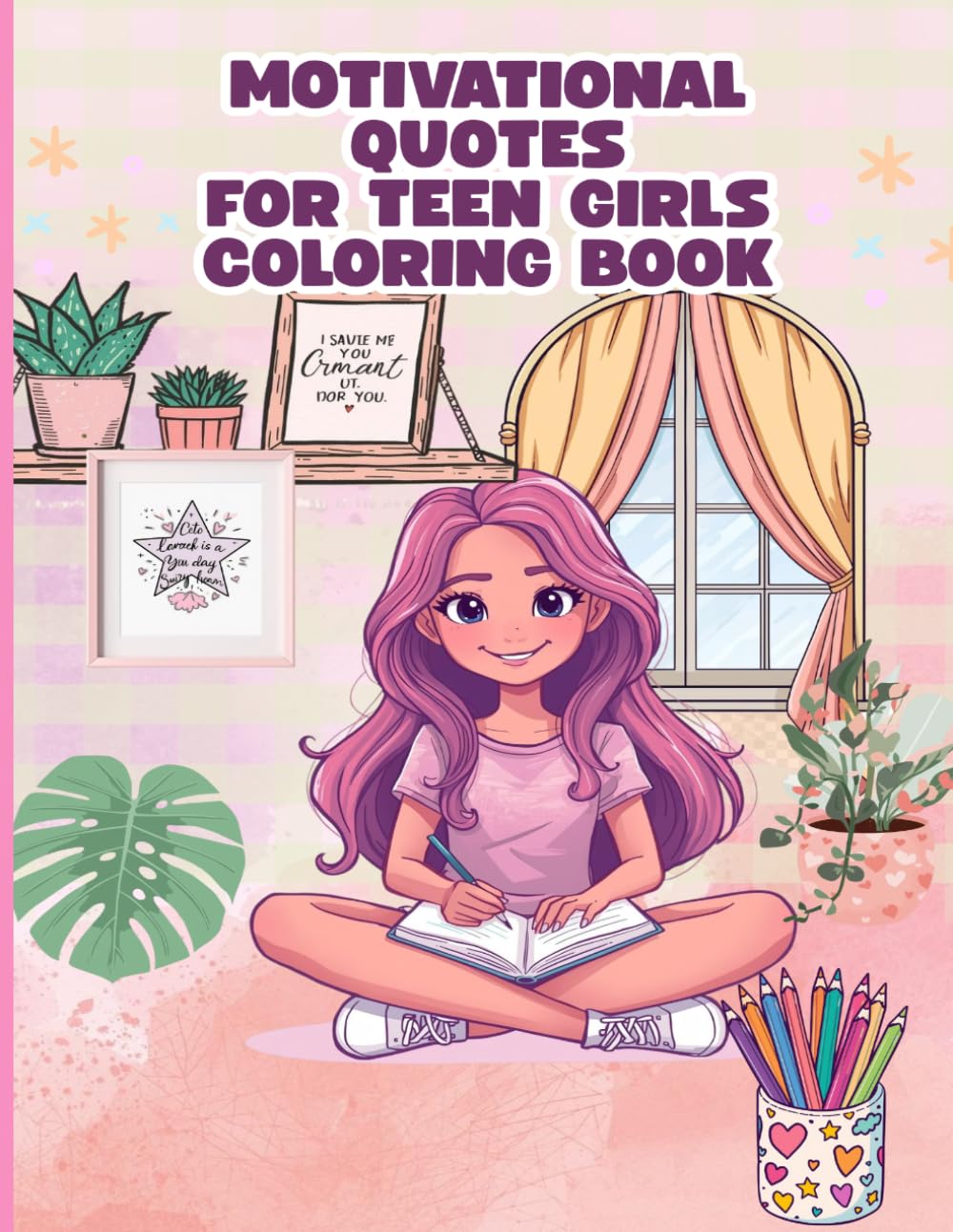 Motivational Quotes For Teen Girls Coloring Book: Inspiring Confidence, Self-Love, and Inner Strength