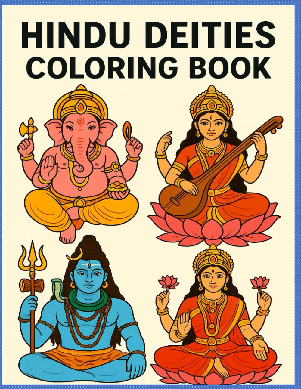 HINDU DEITIES COLORING BOOK: HINDU DEITIES COLORING BOOK Shiva, Ganesha, Lakshmi, Durga & Saraswati - Fun Coloring Pages for Kids