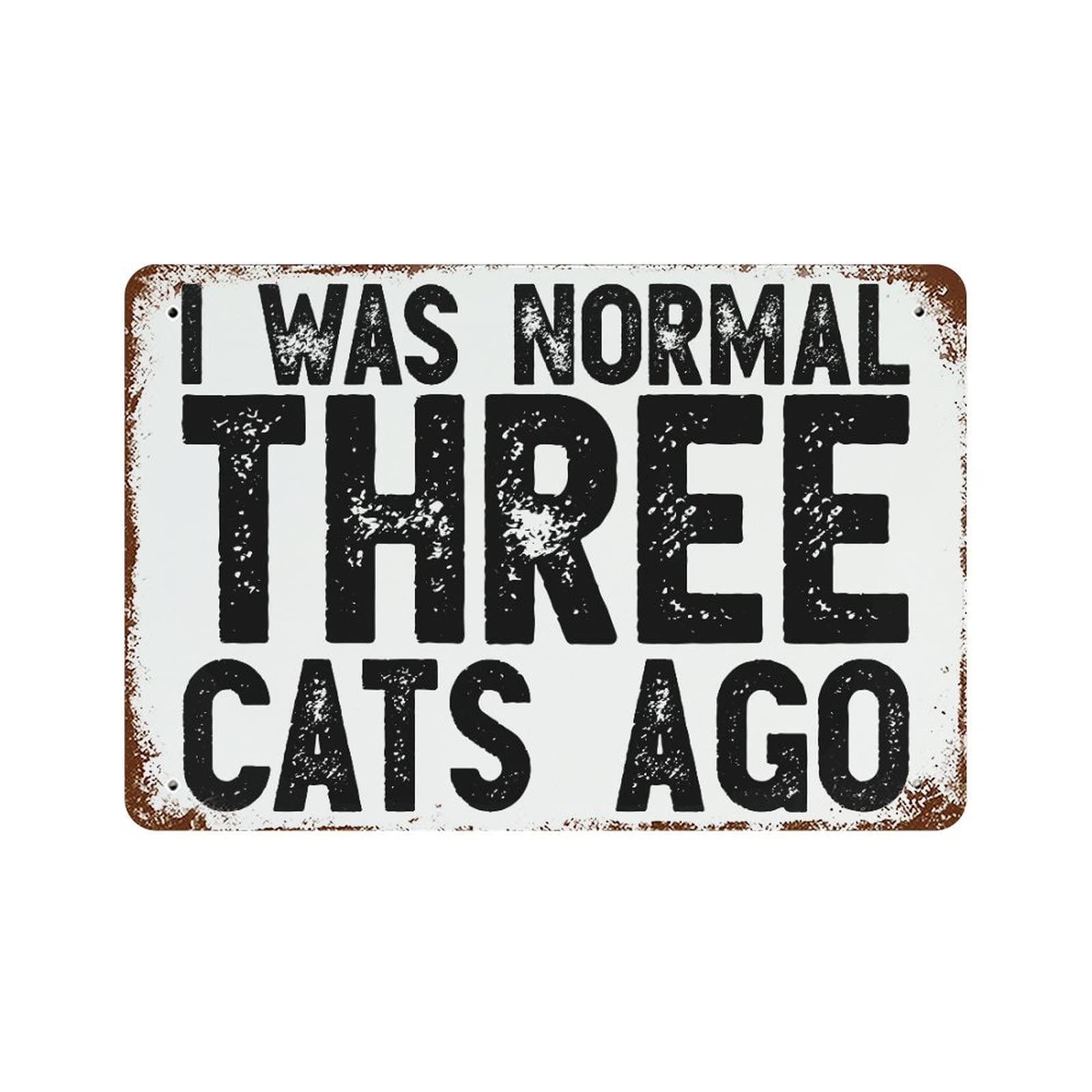 Panneau de rue drôle chat I Was Normal Three Cats Ago pour célébrer votre amour des félins