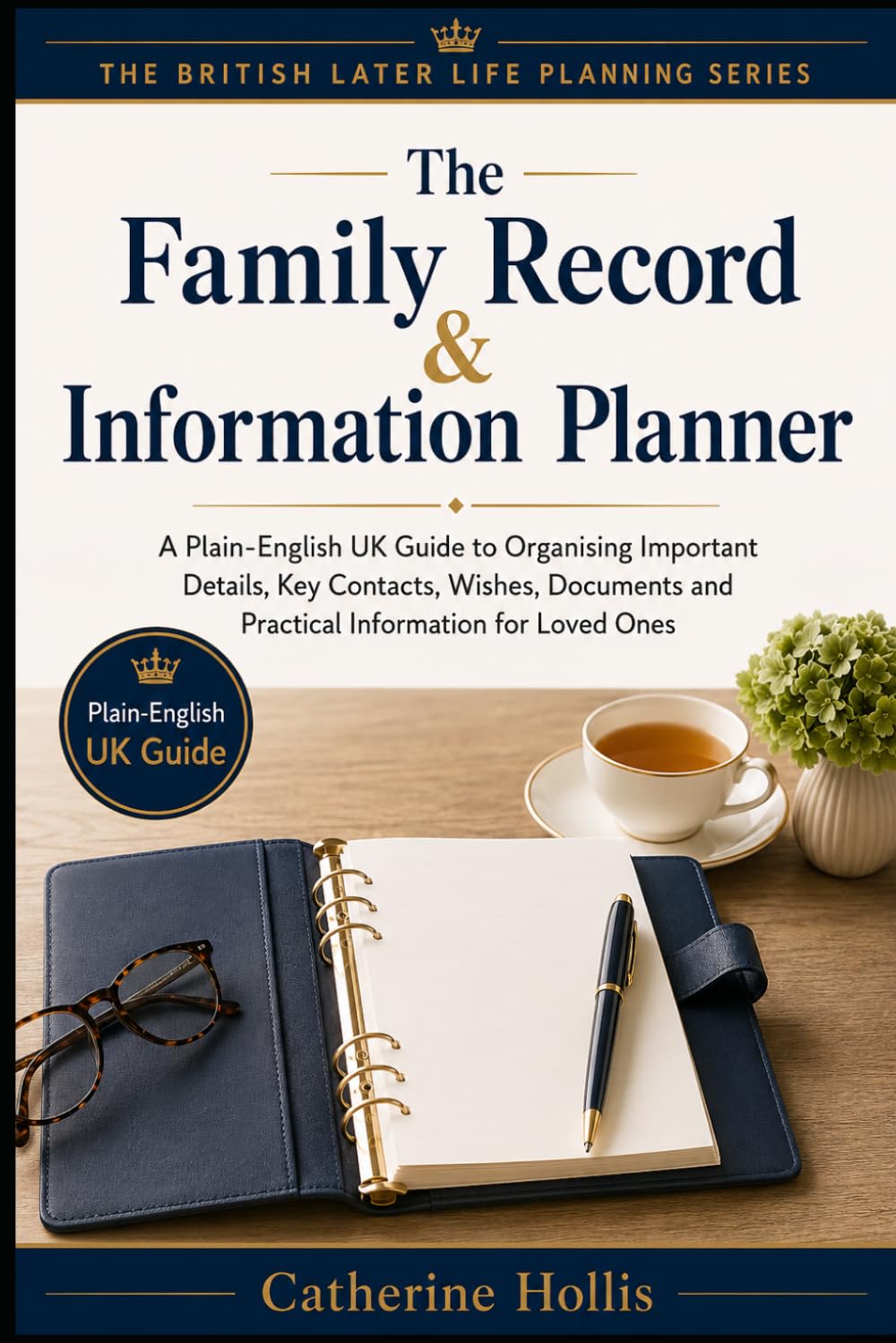 The Family Record & Information Planner: A Plain-English UK Organiser for Important Documents, Contacts, Finances, Medical Details, Password Hints, Final Wishes and Practical Family Information