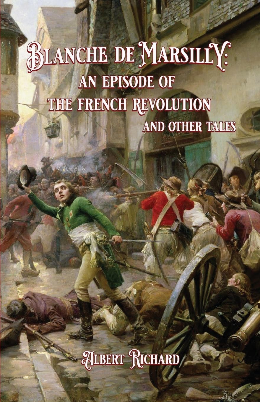 Blanche de Marsilly: an Episode of the French Revolution and Other Tales
