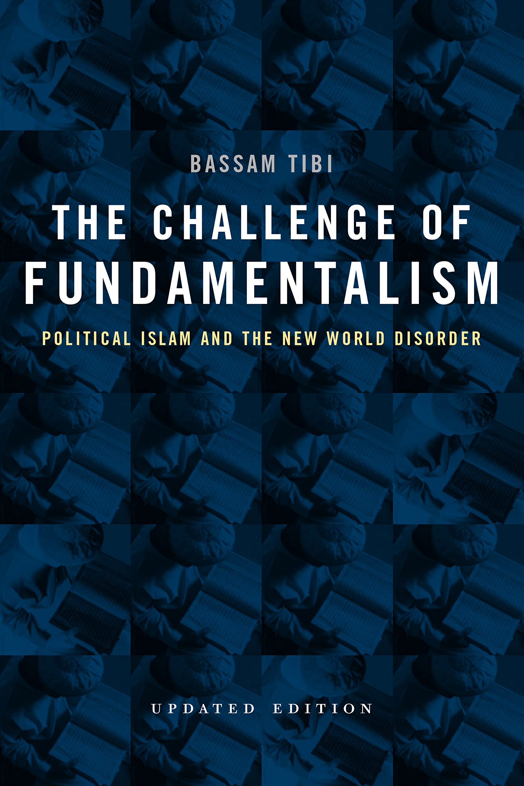 The Challenge of Fundamentalism: Political Islam and the New World Disorder (Comparative Studies in Religion and Society Book 9)
