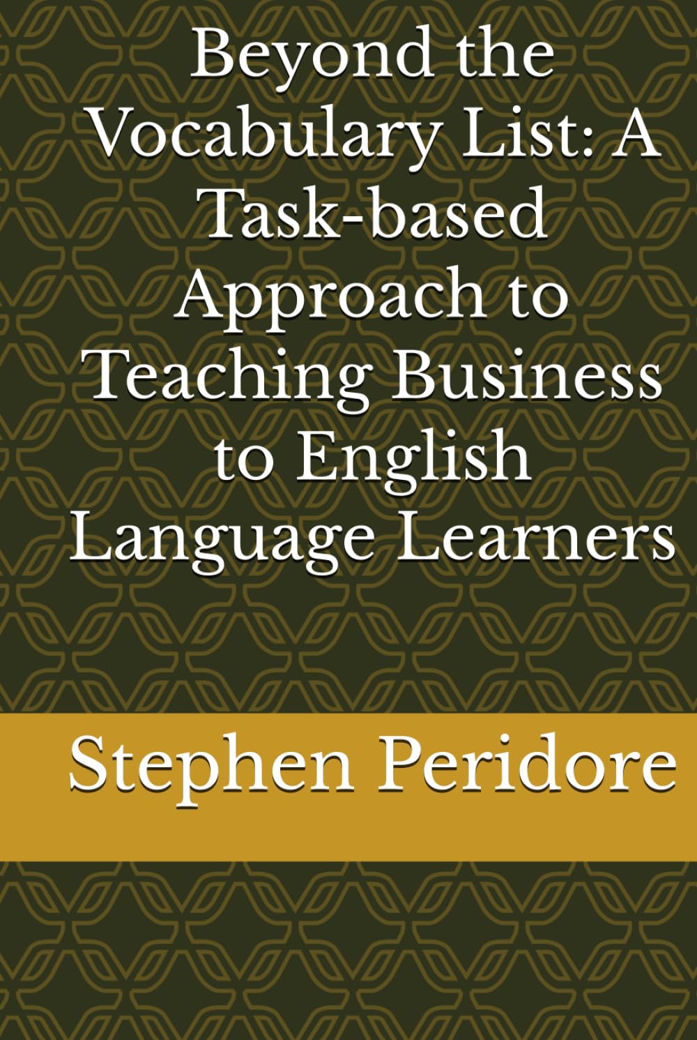 Beyond the Vocabulary List: A Task-based Approach to Teaching Business to English Language Learners