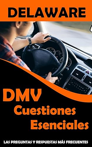 Cuestiones esenciales DMV - DELAWARE: Las preguntas y respuestas mas frecuentes (Spanish Edition)