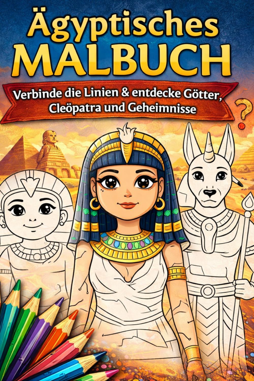 Ägyptisches Malbuch – Verbinde die Linien & entdecke Götter, Cleopatra und Geheimnisse: 84 Bilder zum Ausmalen und Linien verbinden – Kreatives ... mit Ägypten, Sphinx, Horus und Pharaonen