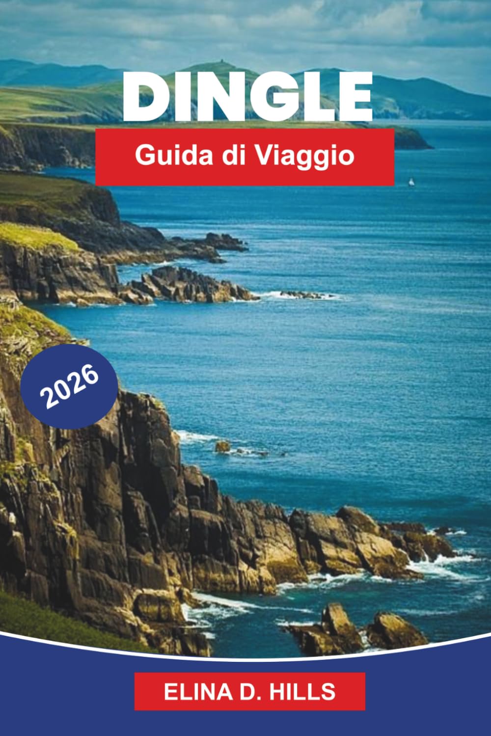 DINGLE Guida di viaggio 2026: Scopri paesaggi costieri, musica tradizionale, siti storici, cucina locale e consigli pratici per la tua fuga in Irlanda