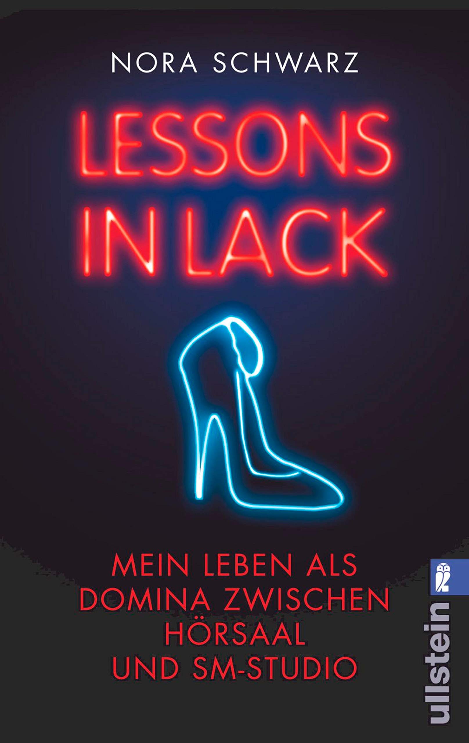 Lessons in Lack: Mein Leben als Domina zwischen Hörsaal und SM-Studio (German Edition)