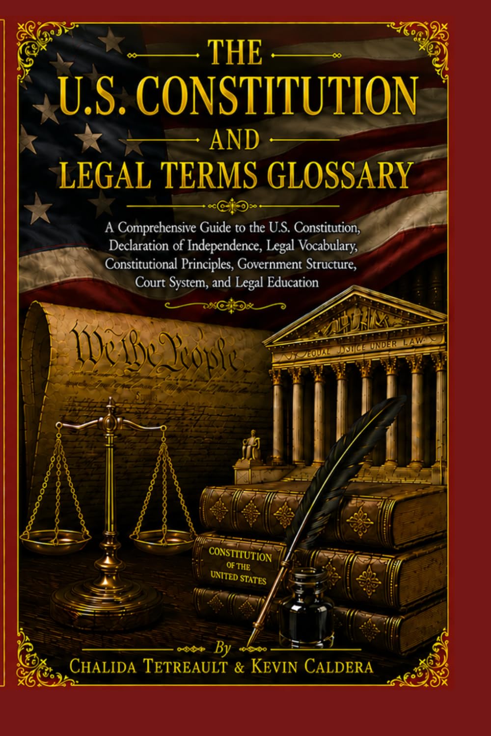 THE U.S. CONSTITUTION & LEGAL TERMS GLOSSARY: A Complete Guide to Constitutional Law, Legal Vocabulary, Court Procedures, and Government Principles ... Examples, Related Terms, and Practice Quizzes