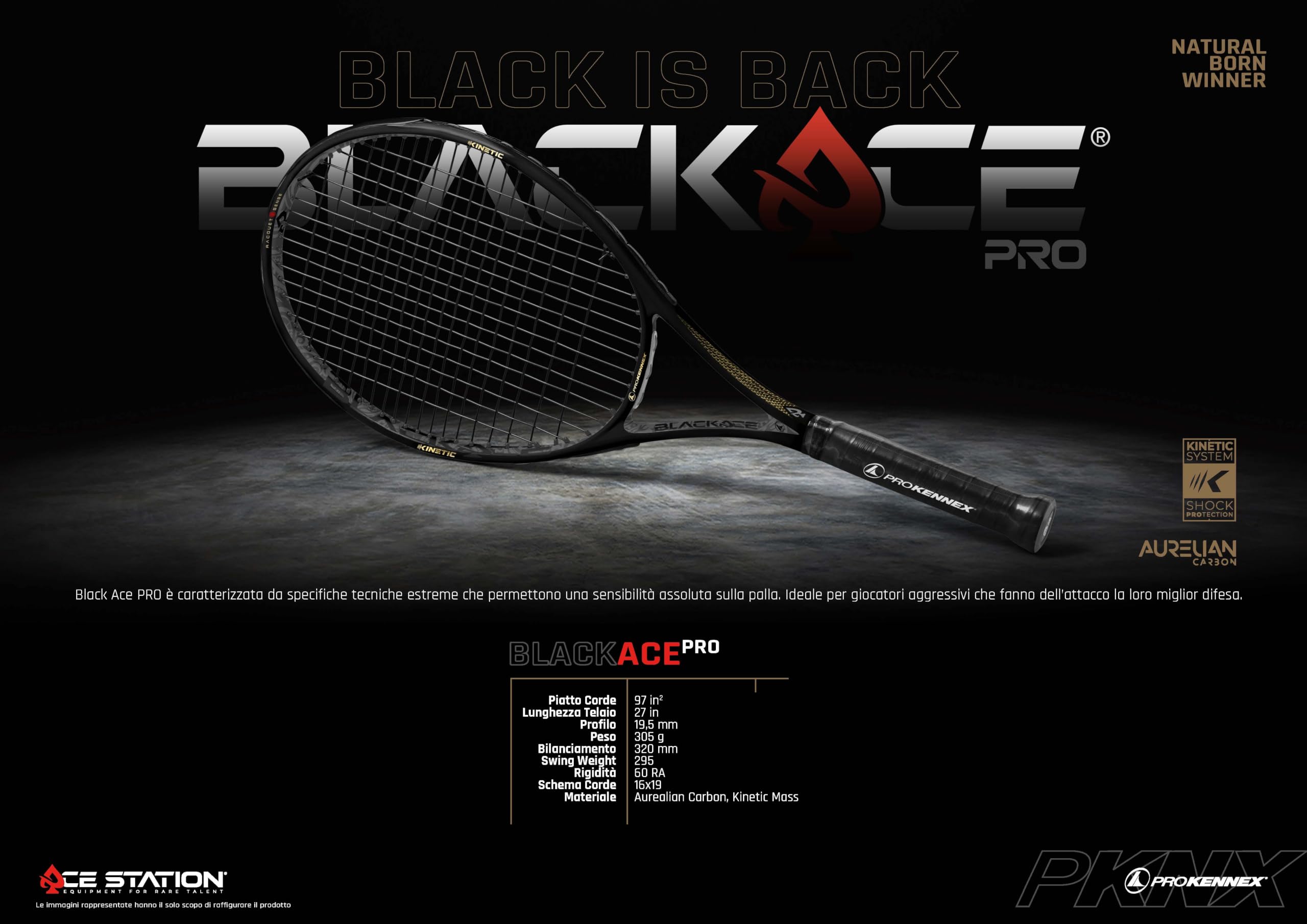 Pro Kennex Black Ace Pro 305g racchetta da tennis in Aurelian Carbon con tecnologia anti vibrazione Kinetic System e FlexLogic. Body da 27". Schema corde 16x19. Per gioco aggressivo d'attacco.