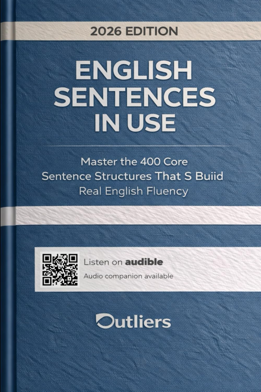 English Sentences in Use: Master the 400 Core Sentence Structures That Build Real English Fluency — From Accuracy to Charisma: 8 (Title: English Vocabulary in Use (2026 Edition))