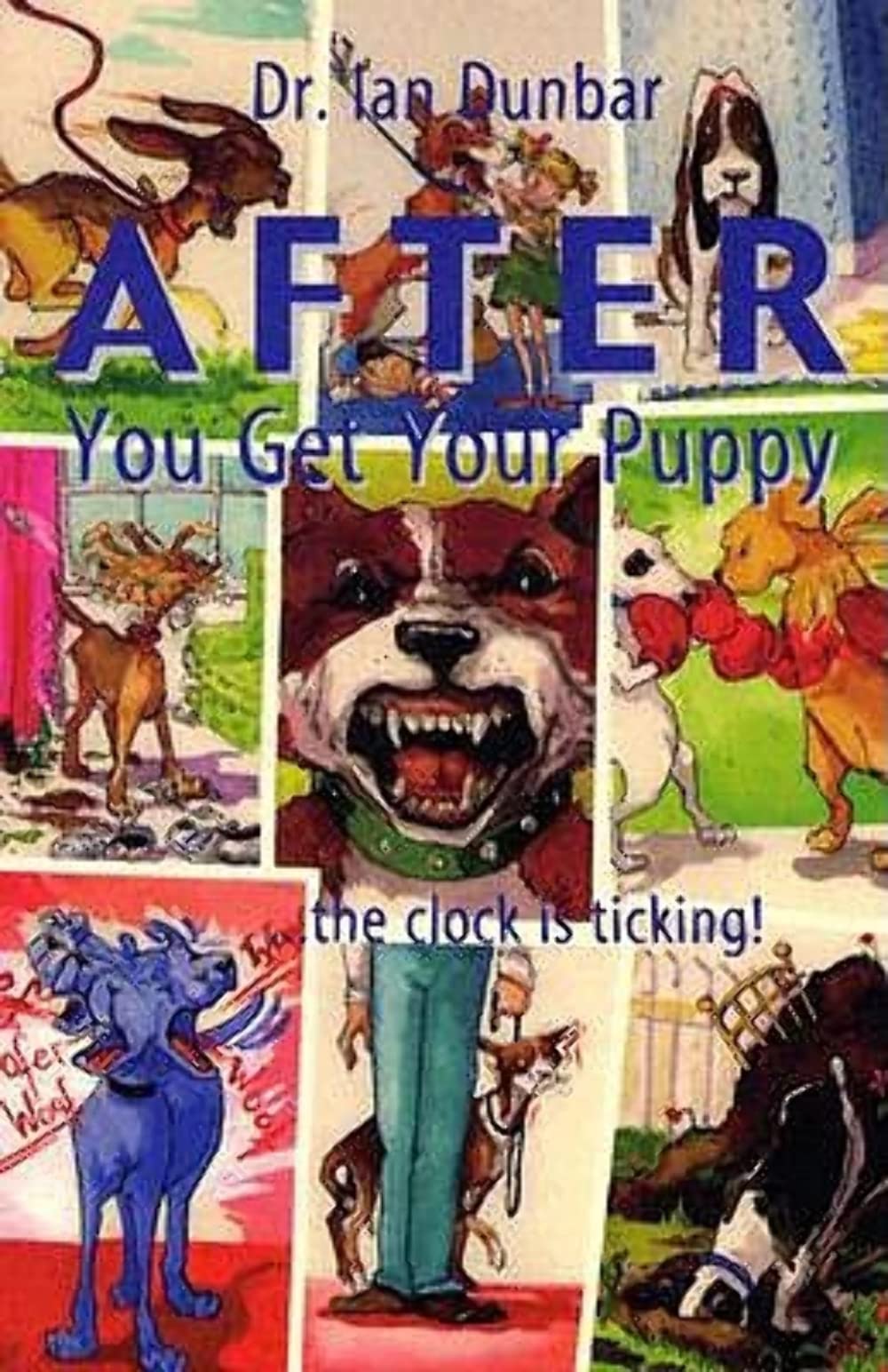 After You Get Your Puppy: ... The Clock is Ticking-Ian Dunbar