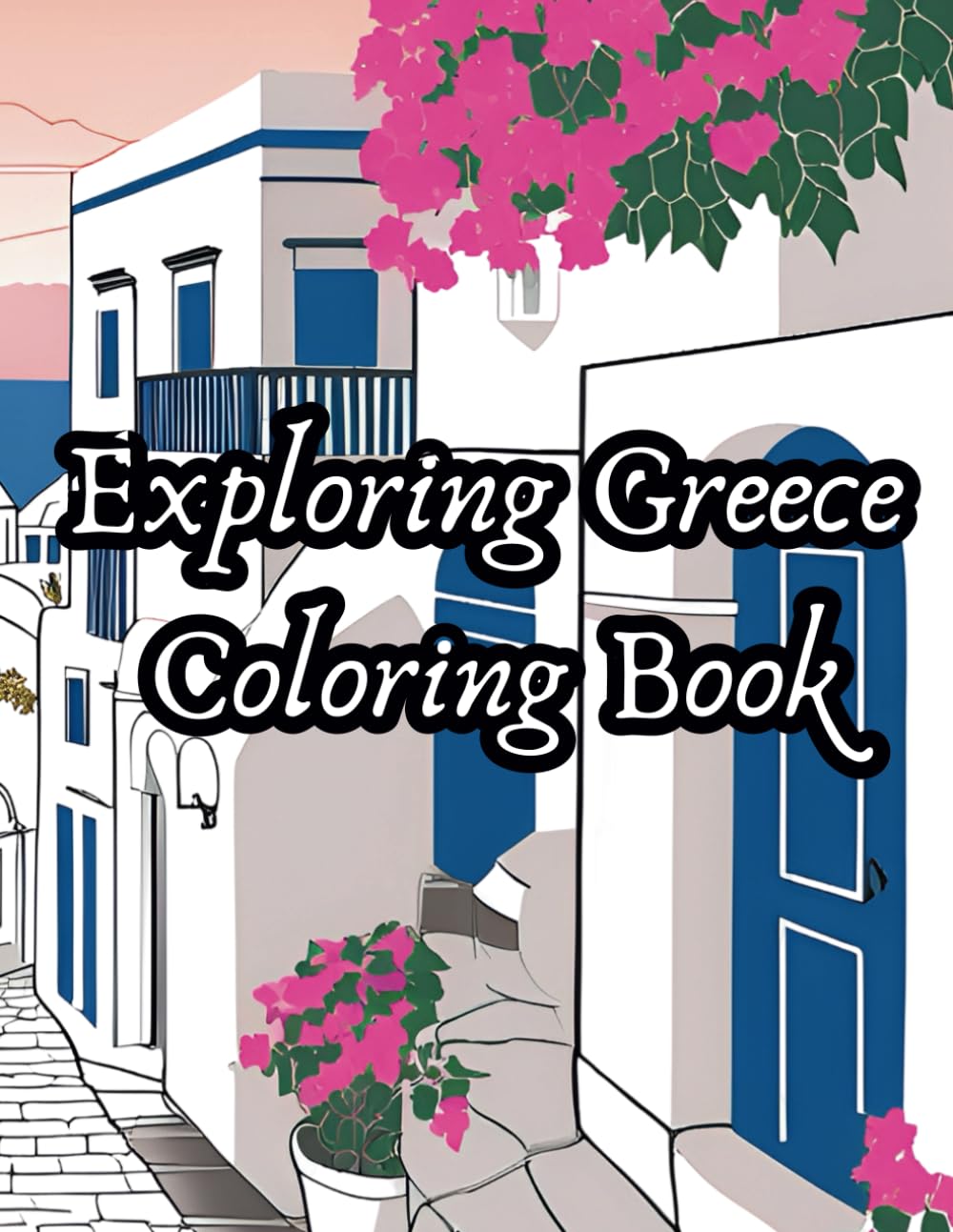 Exploring Greece Coloring Book: A Relaxing Journey Through Ancient Ruins, Island Scenes & Greek Culture for Adults and Seniors (Exploring the World: A ... of Nature, Culture & Iconic Places)
