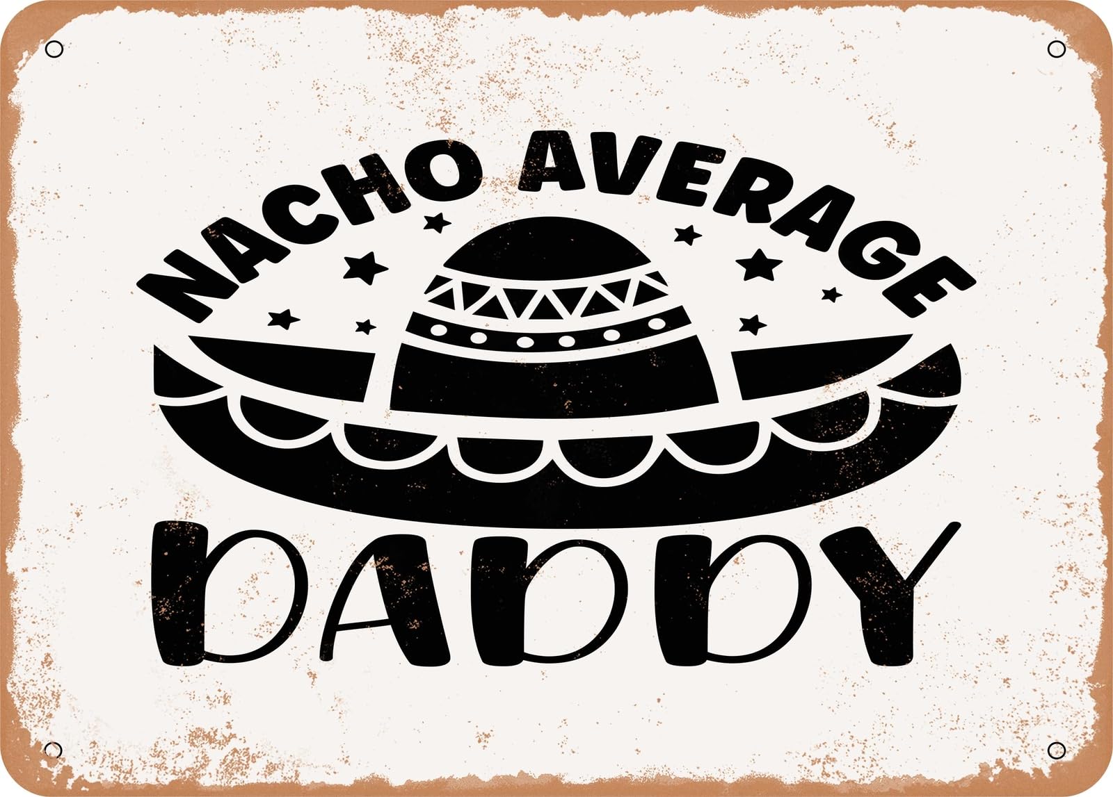 Miaomansenstore Metal Sign - Nacho Average Daddy - Vintage Look Sign Home Decor