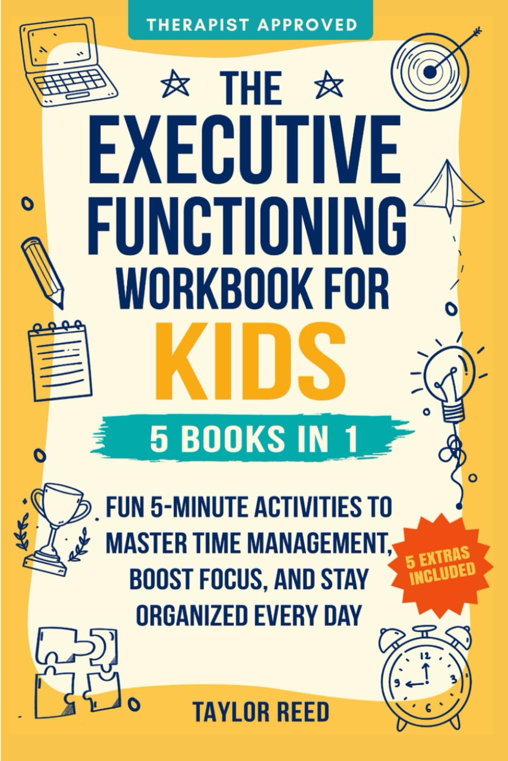 The Executive Functioning Workbook for Kids—5 Books in 1: Fun 5-Minute Activities to Master Time Management, Boost Focus, and Stay Organized Every Day (Executive Functioning Skills for Life)