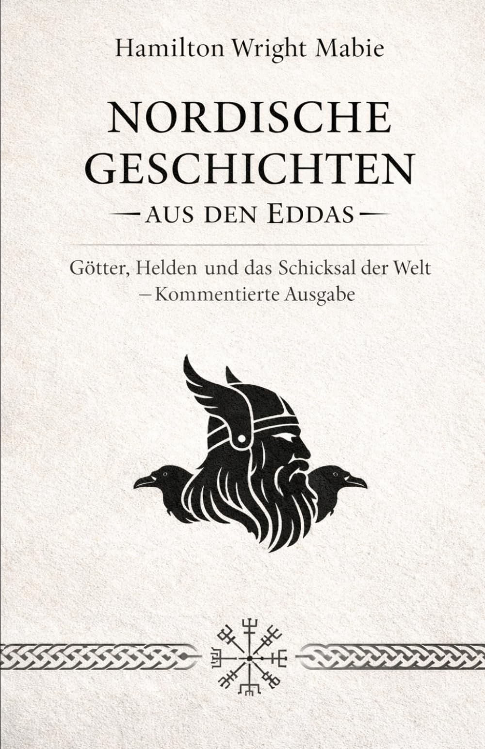 Nordische Geschichten aus den Eddas: Götter, Helden und das Schicksal der Welt – Kommentierte Ausgabe