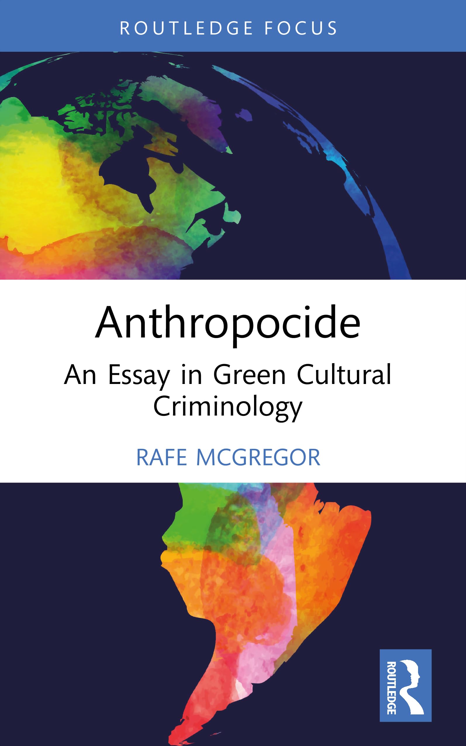 Anthropocide: An Essay in Green Cultural Criminology (Routledge Studies in Crime, Culture and Media)