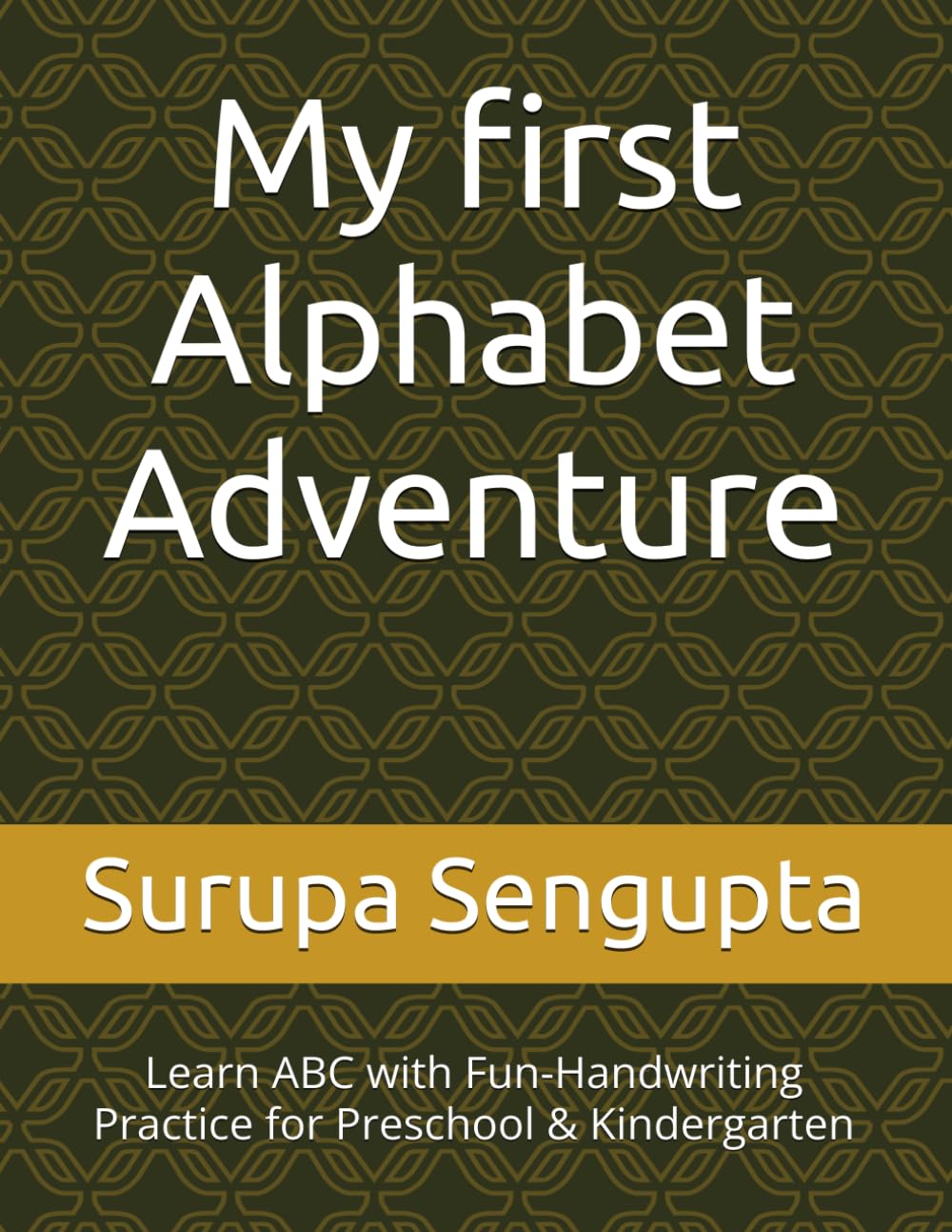 My first Alphabet Adventure: Learn ABC with Fun-Handwriting Practice for Preschool & Kindergarten