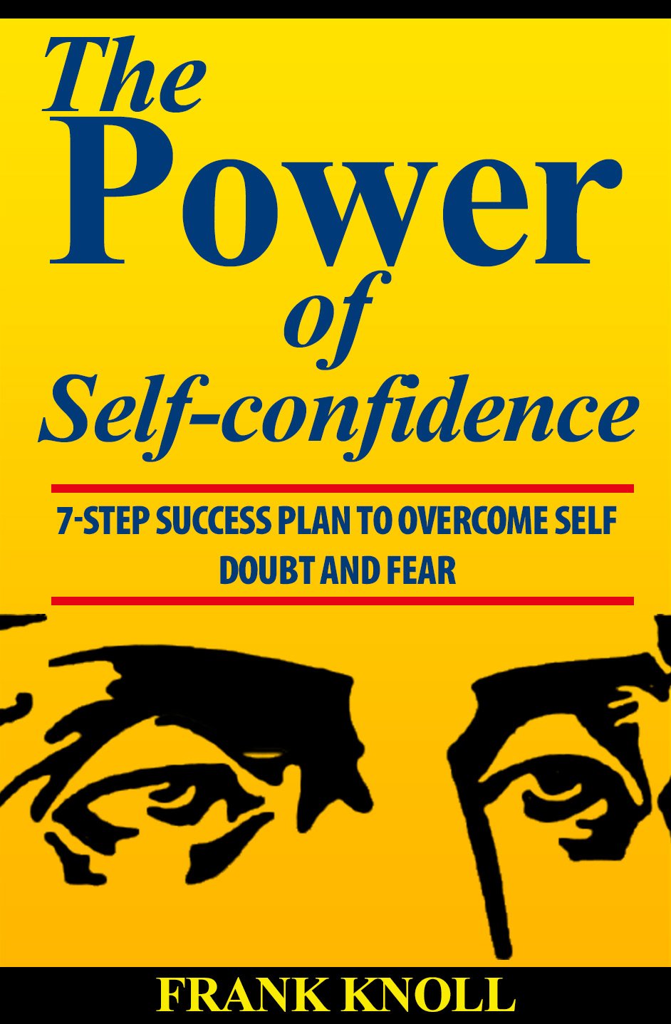 Power of Self-confidence: 7-step Success Plan to Overcome Self Doubt and Fear