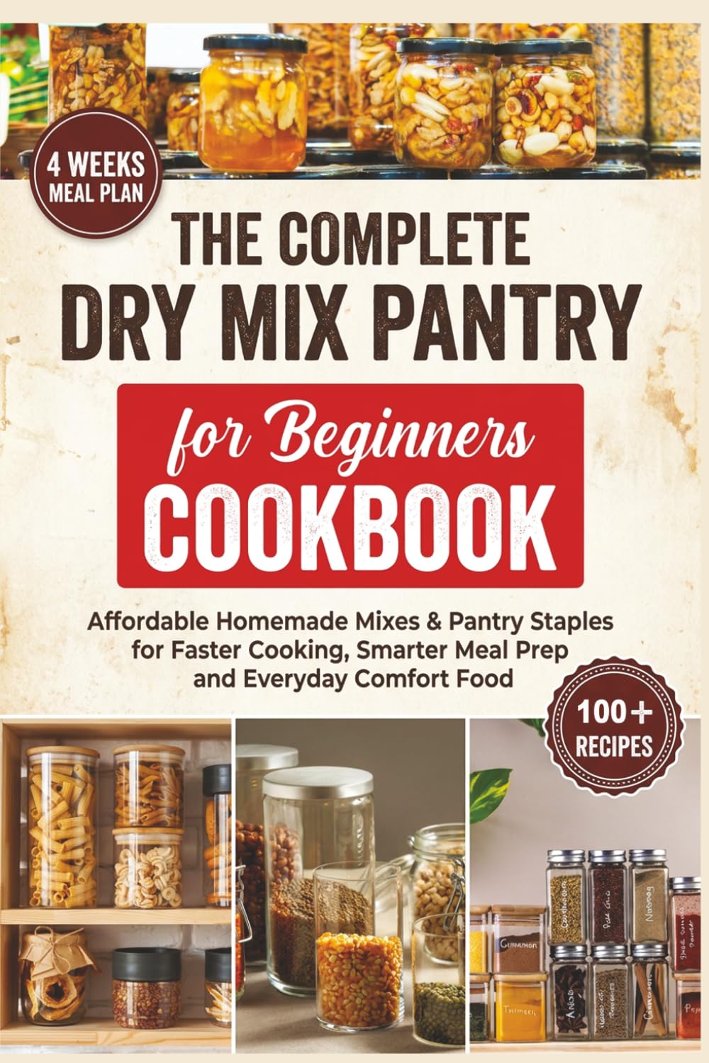 Dry Mix Pantry Cookbook for Beginners: Affordable Homemade Mixes & Pantry Staples for Faster Cooking, Smarter Meal Prep and Everyday Comfort Food