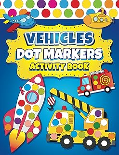 Dot Markers Activity Book Vehicles: Easy Guided BIG DOTS | Dot Coloring Book For Kids Boys & Girls | Preschool Kindergarte...