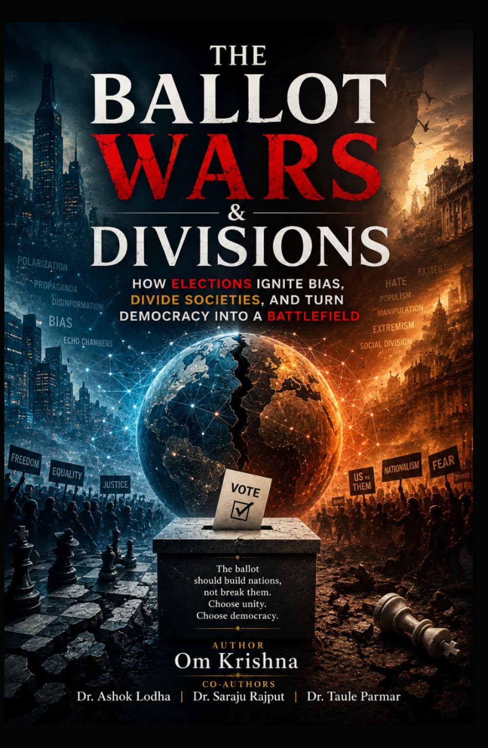 The Ballot Wars & Divisions: How Elections Ignite Bias, Divide Societies, and Turn Democracy into a Battlefield
