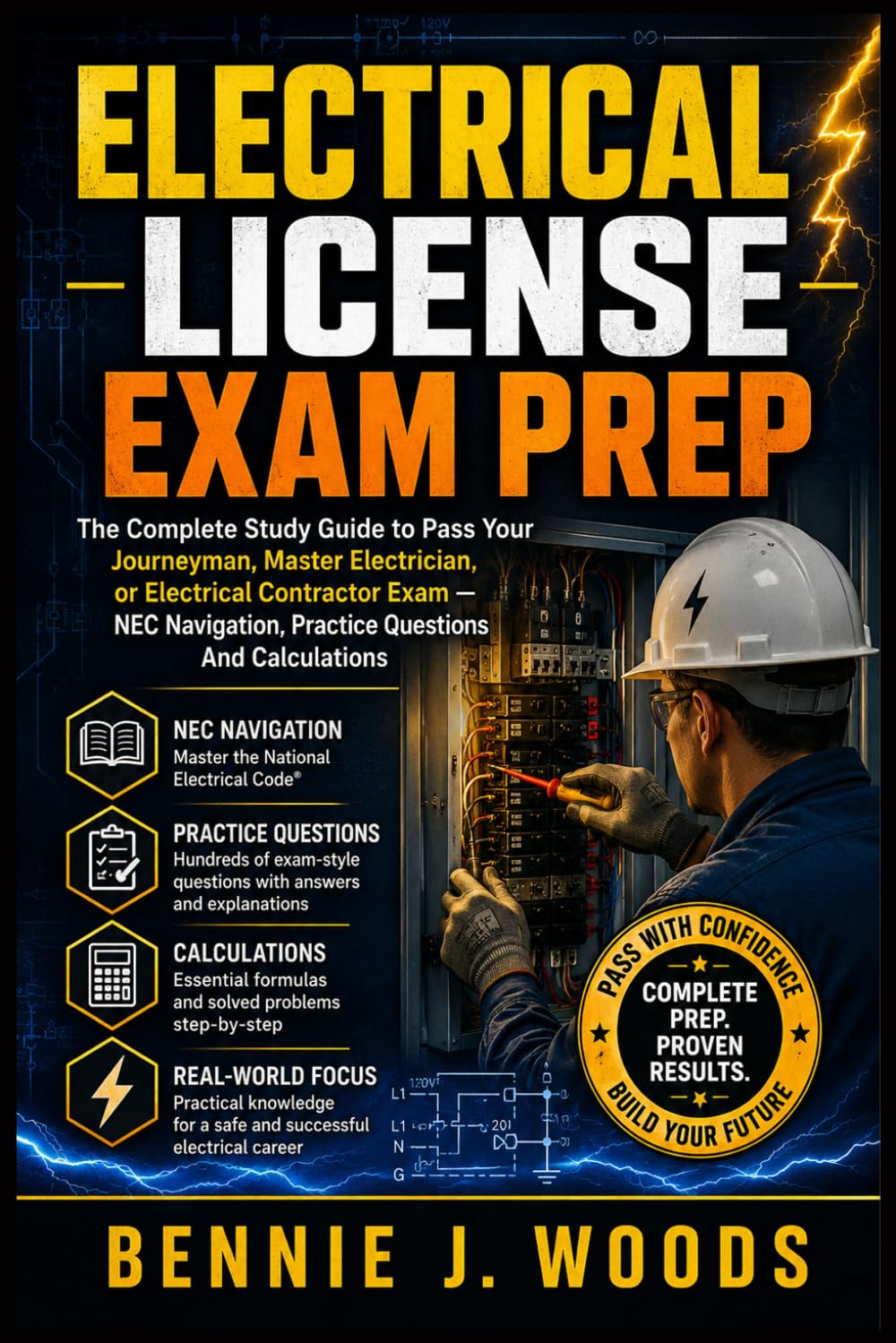 ELECTRICAL LICENSE EXAM PREP: The Complete Study Guide To Pass Your Journeyman, Master Electrician, Or Electrical Contractor Exam With NEC Navigation, Practice Questions And Calculations