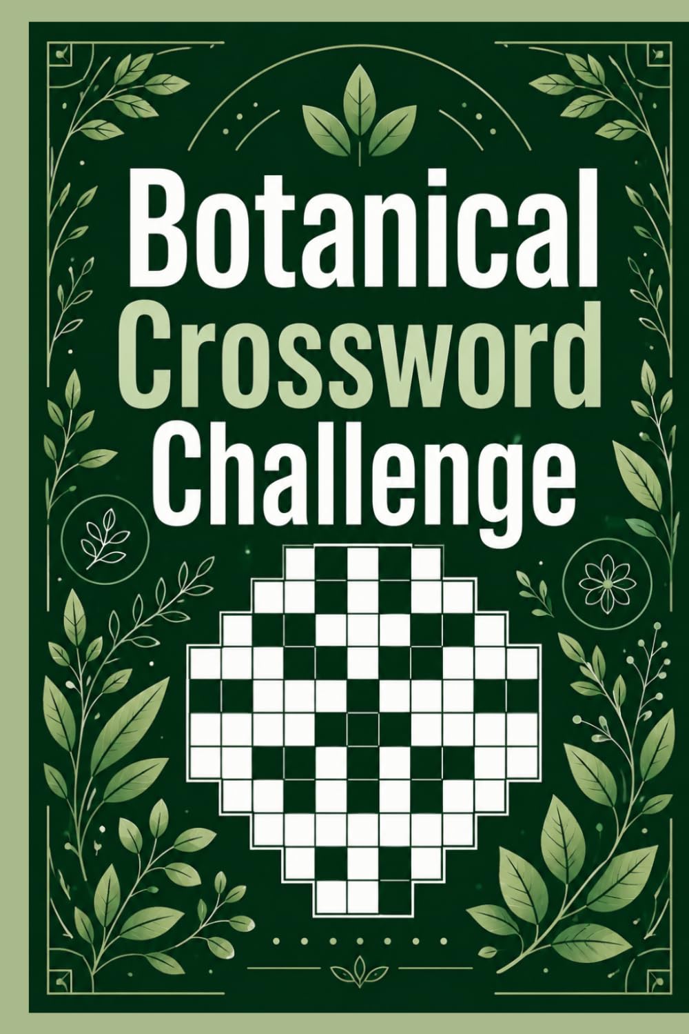Botanical Crossword Challenge: A Relaxing Collection of Botanical Trivia & Crossword Challenges