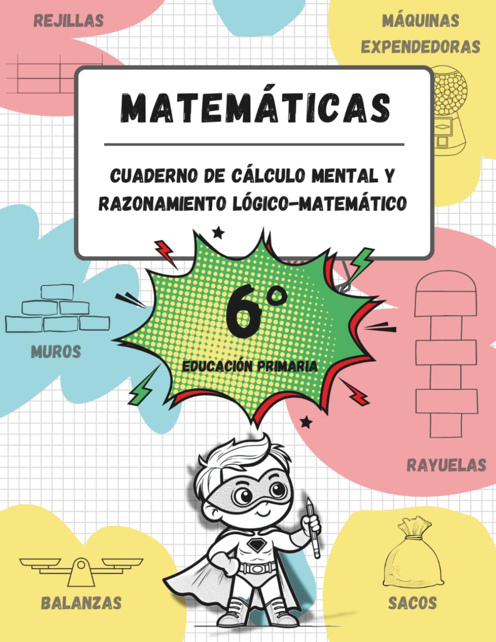 Cuaderno de cálculo mental y razonamiento lógico-matemático (11-12 años / 6º Educación Primaria): Juegos, actividades y ejercicios para la mejora de ... matemático y tablas de multiplicar.)