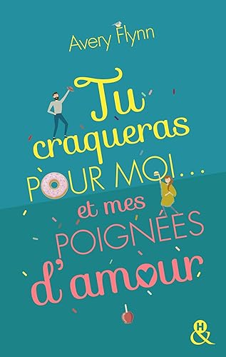 Tu craqueras pour moi... et mes poignées d'amour !: Une comédie romantique idéale pour l'été !