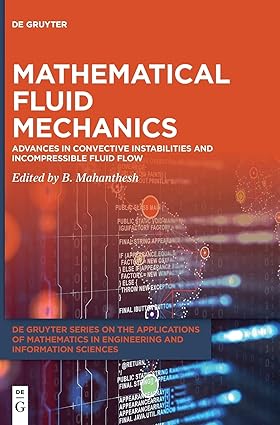 Mathematical Fluid Mechanics: Advances in Convective Instabilities and Incompressible Fluid Flow (De Gruyter Series on the Applications of Mathematics in Engineering and Information Sciences, 7)-Wow! eBook
