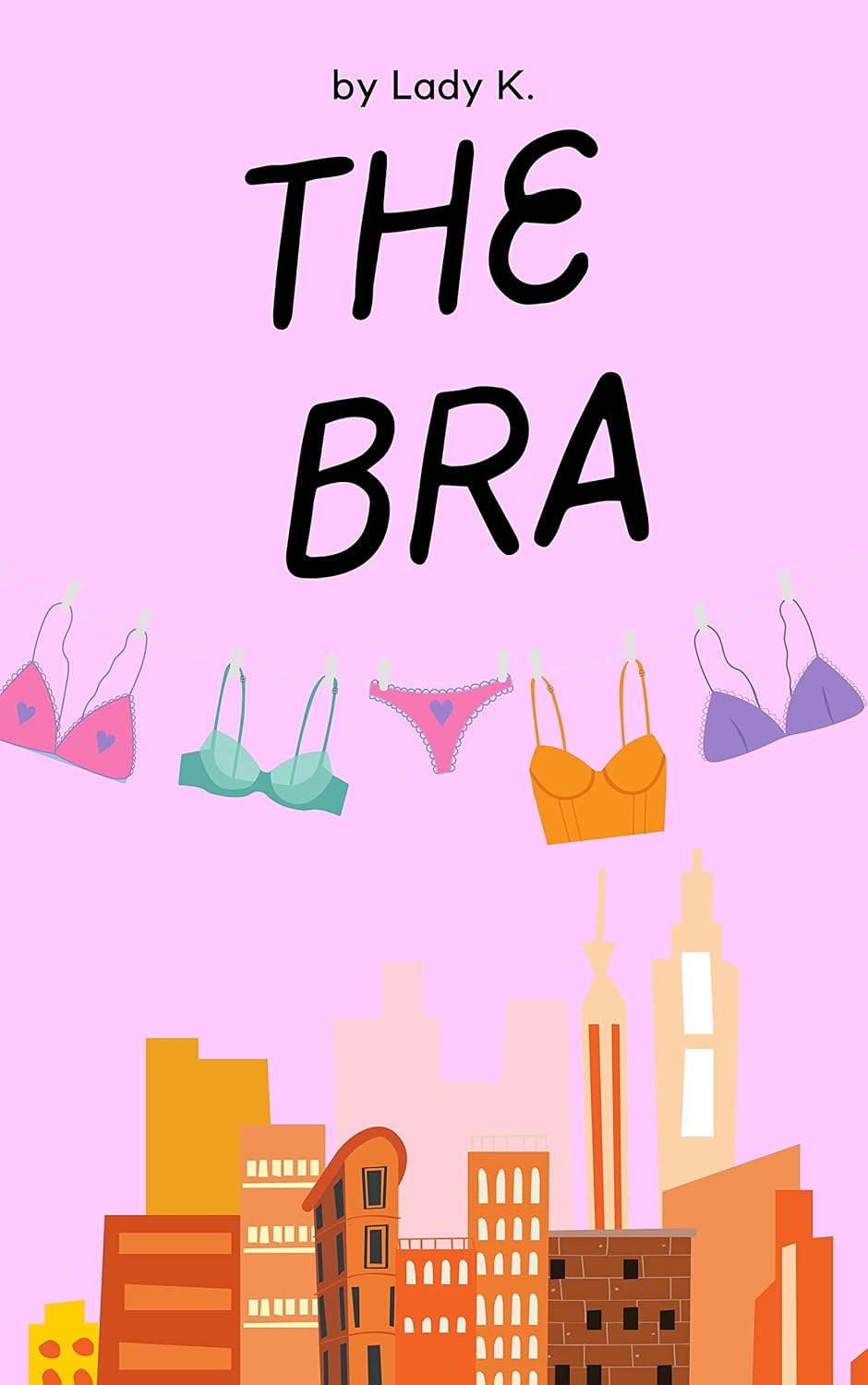 The Bra: A Eye-Opening Romance The Bra: A Eye-Opening Romance