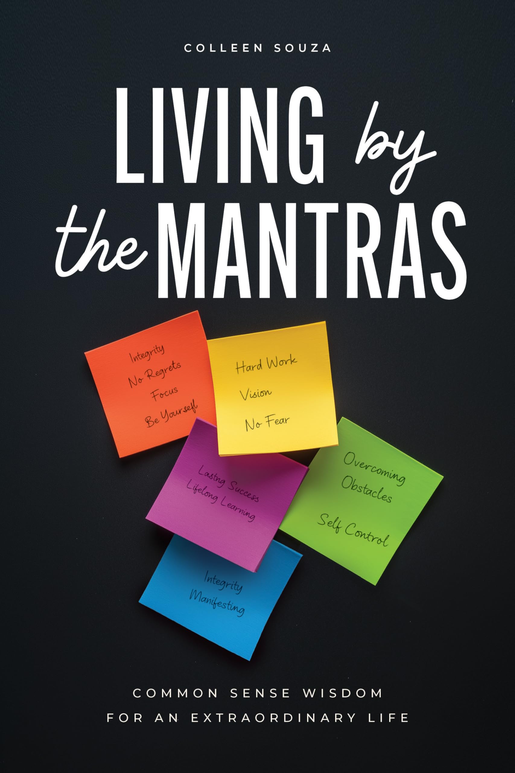 Living by the Mantras: Common Sense Wisdom for an Extraordinary Life
