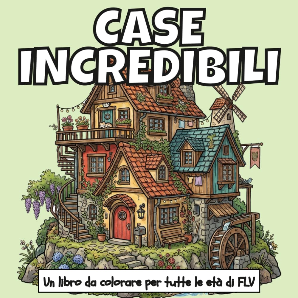 CASE INCREDIBILI: Un LIBRO DA COLORARE per tutte le età.