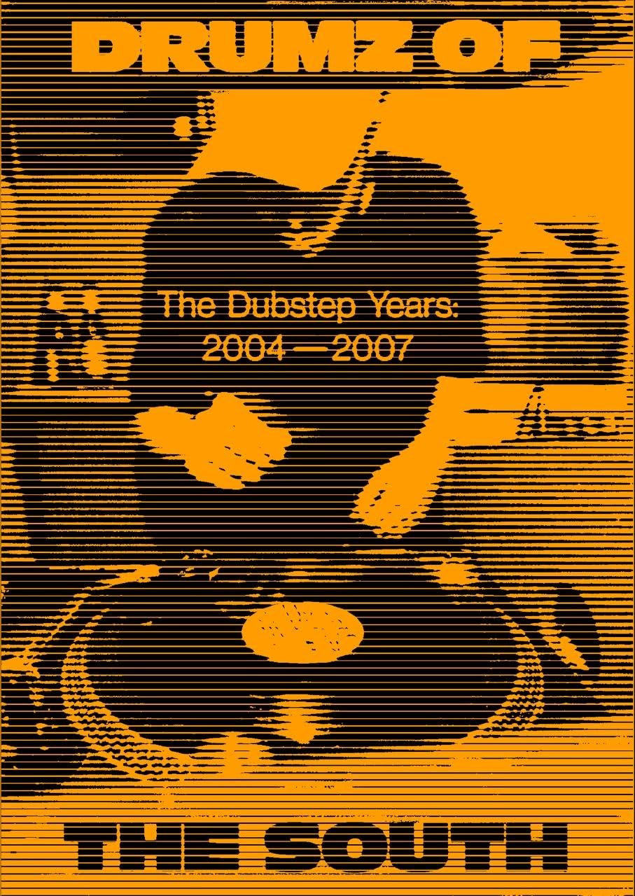 Drumz of the South Dubstep 2004 2007 Comprendre Origines Sound System