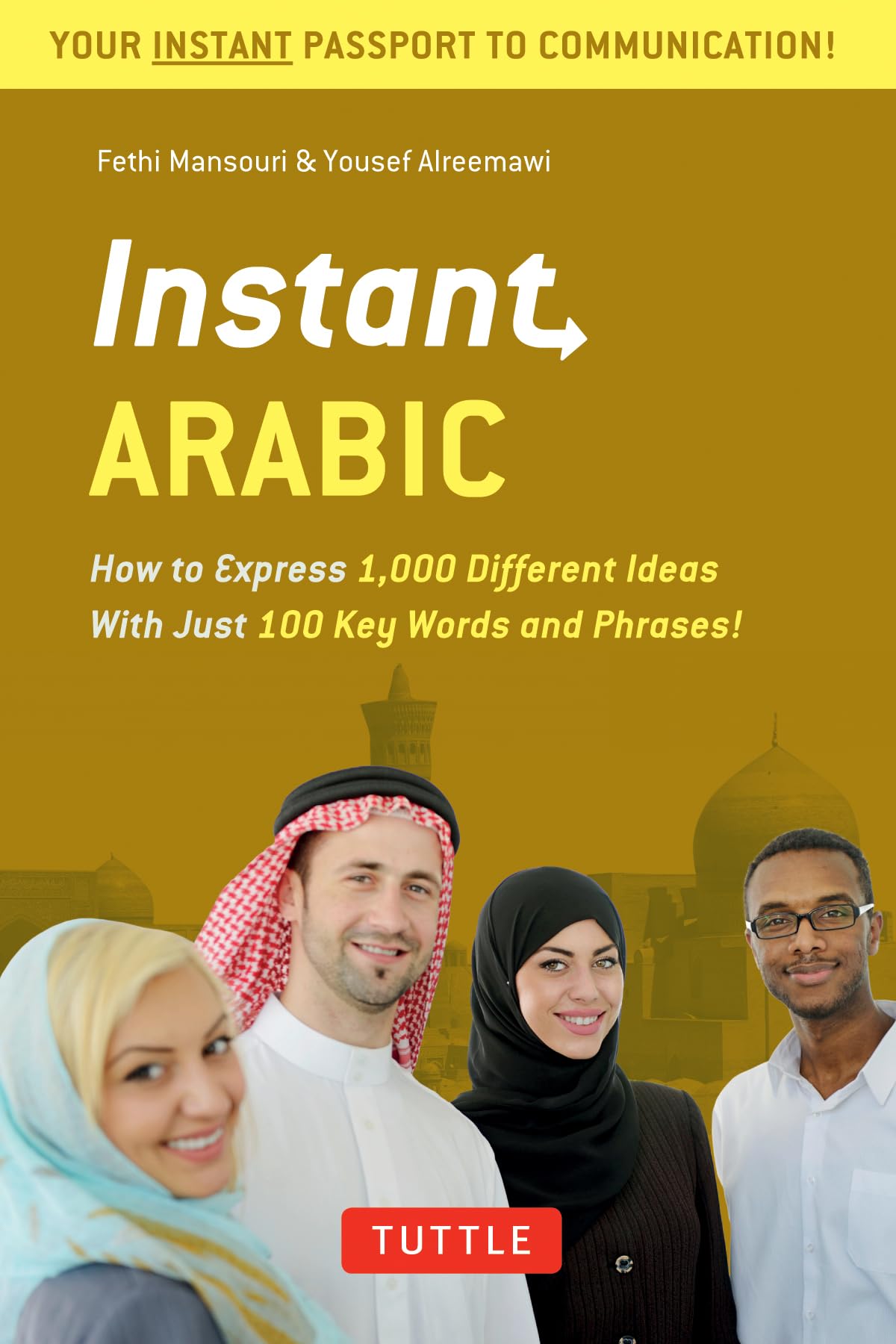 Instant Arabic: How to Express 1,000 Different Ideas with Just 100 Key Words and Phrases! (Arabic Phrasebook) (Instant Phrasebook): How to Express ... & Dictionary) (Instant Phrasebook Series)