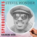 Stevie Wonder Spiroglyphics Coloring Book: American Singer Pictuire to Drawing | With 40 Hidden Picture Pages to Have Fun and Relaxation