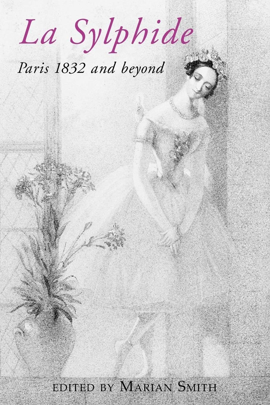 La Sylphide: Paris 1832 and Beyond Paperback – April 30, 2012