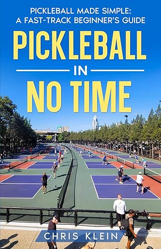 PICKLEBALL IN NO TIME PICKLEBALL MADE SIMPLE A FAST-TRACK BEGINNER'S GUIDE