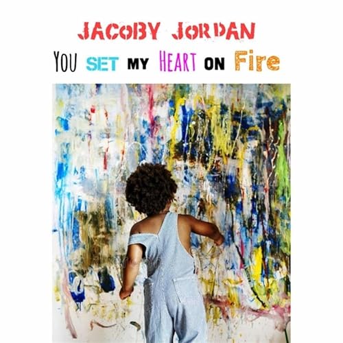 You Set My Heart On Fire By Jacoby Jordan On Amazon Music Amazon Com