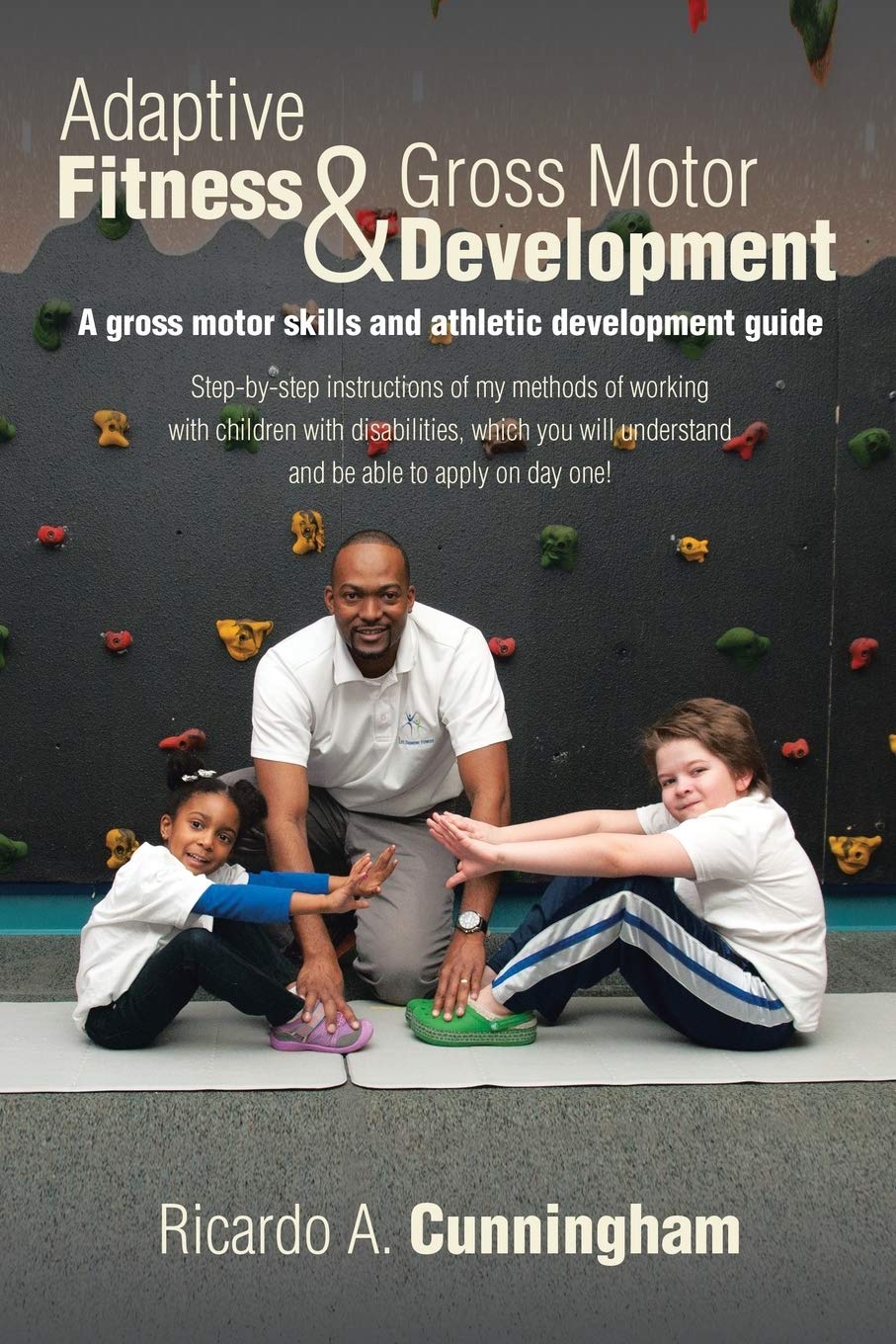 Adaptive Fitness & Gross Motor Development: A gross motor skills and athletic development guide