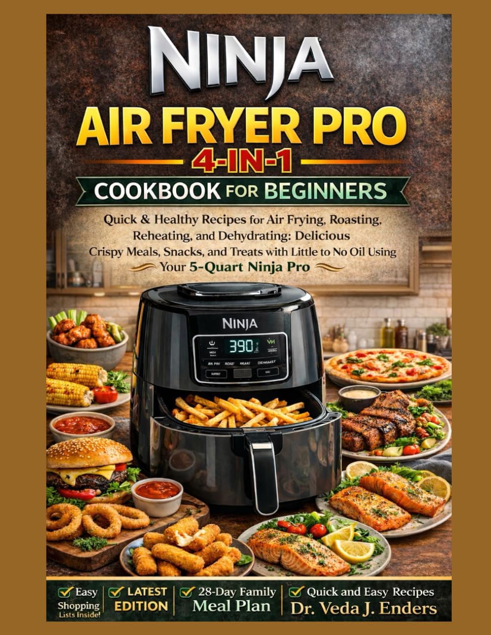 NINJA AIR FRYER PRO 4-IN-1 COOKBOOK FOR BEGINNERS: Quick & Healthy Recipes for Air Frying, Roasting, Reheating, and Dehydrating: Delicious Crispy ... Little to No Oil Using Your 5-Quart Ninja Pro