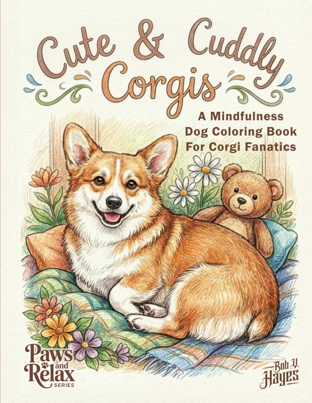 Cute & Cuddly Corgis: A Mindfulness Dog Coloring Book For Corgi Fanatics